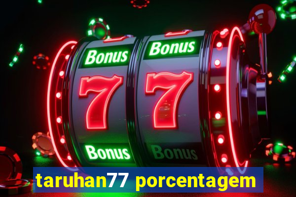 taruhan77 porcentagem